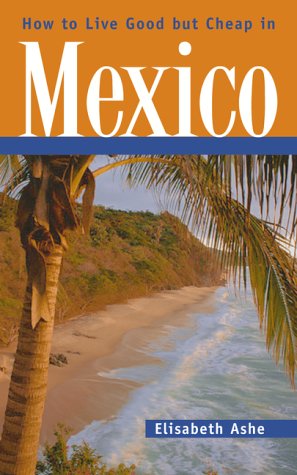 Cover of How to Live Good But Cheap in Mexico