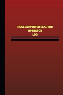 Book cover for Nuclear Power Reactor Operator Log (Logbook, Journal - 124 pages, 6 x 9 inches)