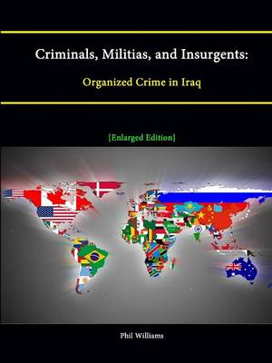 Book cover for Criminals, Militias, and Insurgents: Organized Crime in Iraq [Enlarged Edition]
