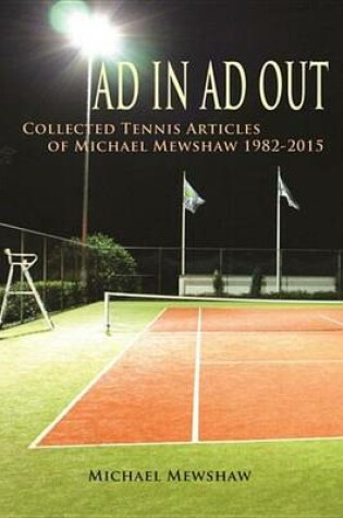 Cover of Ad in Ad Out: Collected Tennis Articles of Michael Mewshaw 1982-2015