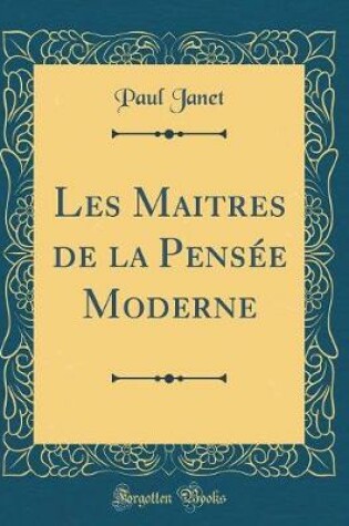 Cover of Les Maitres de la Pensée Moderne (Classic Reprint)