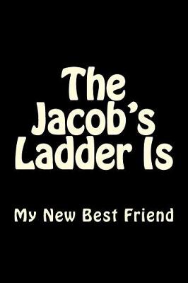 Cover of The Jacob's Ladder Is My New Best Friend