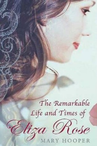 Cover of The Remarkable Life and Times of Eliza Rose