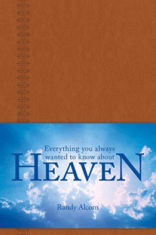 Cover of Everything You Always Wanted To Know About Heaven