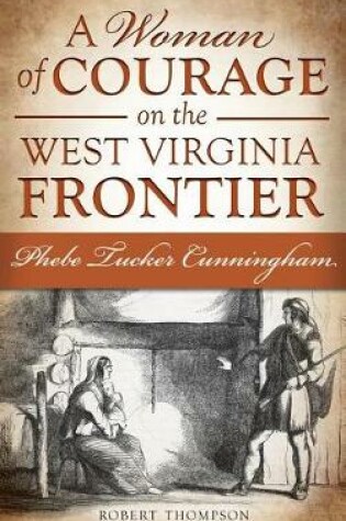 Cover of A Woman of Courage on the West Virginia Frontier