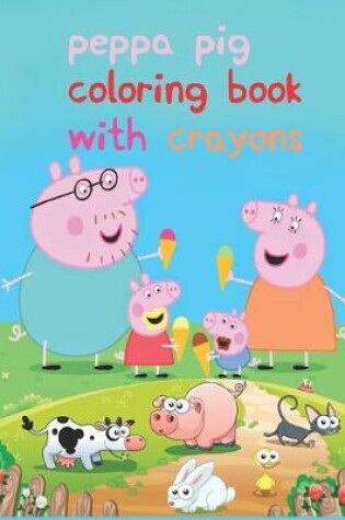 Cover of Peppa Pig Coloring Book With Crayons