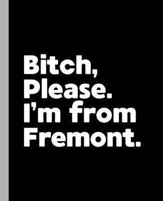 Book cover for Bitch, Please. I'm From Fremont.