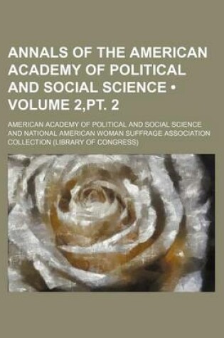 Cover of Annals of the American Academy of Political and Social Science (Volume 2, PT. 2)