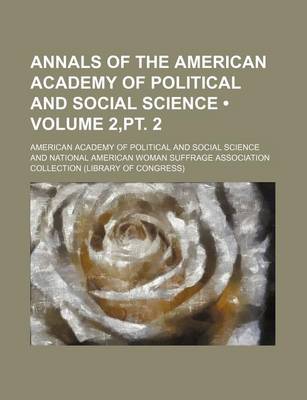 Book cover for Annals of the American Academy of Political and Social Science (Volume 2, PT. 2)