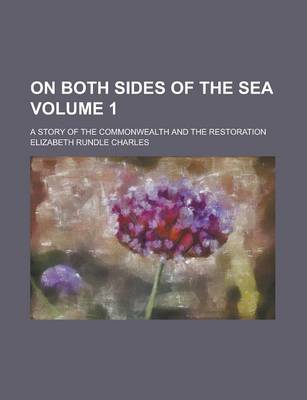 Book cover for On Both Sides of the Sea; A Story of the Commonwealth and the Restoration Volume 1