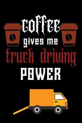Book cover for COFFEE gives me truck driving power