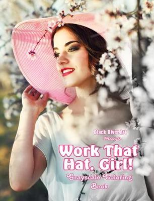 Book cover for Work That Hat, Girl! Grayscale Coloring Book