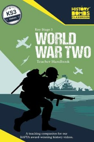 Cover of History Bombs Key Stage 3 World War 2 Teacher Handbook: A Full Colour Teaching Resource With History Timelines, Activities & Quizzes