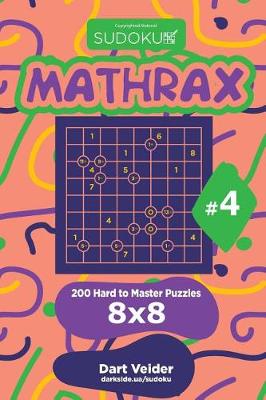 Cover of Sudoku Mathrax - 200 Hard to Master Puzzles 8x8 (Volume 4)