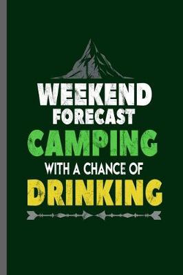 Book cover for Weekend forecast Camping with a chance of Drinking