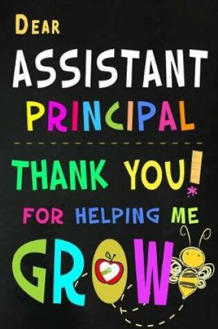 Cover of Dear Assistant Principal Thank You For Helping Me Grow