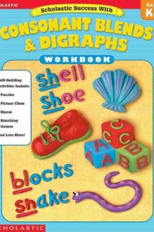 Cover of Scholastic Success with Consonant Blends & Digraphs