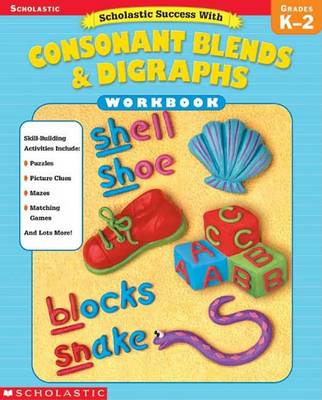 Book cover for Scholastic Success with Consonant Blends & Digraphs