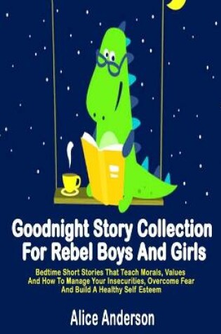 Cover of Goodnight Story Collection For Rebel Boys And Girls.