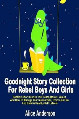 Book cover for Goodnight Story Collection For Rebel Boys And Girls.