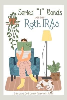 Book cover for Series I Bonds vs Roth IRAs