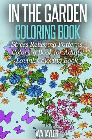 Cover of In the Garden Coloring Book Stress Relieving Patterns