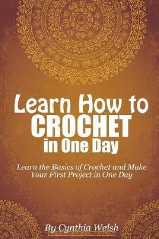 Cover of Learn How to Crochet in One Day