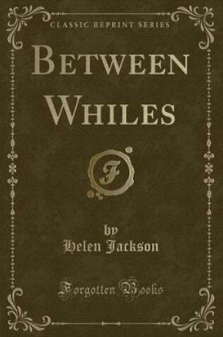 Cover of Between Whiles (Classic Reprint)