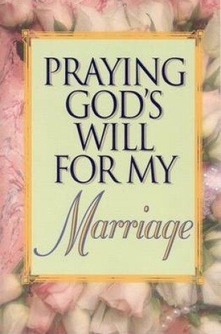Cover of Praying God's Will for My Marriage