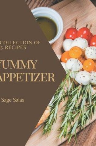 Cover of A Collection Of 365 Yummy Appetizer Recipes