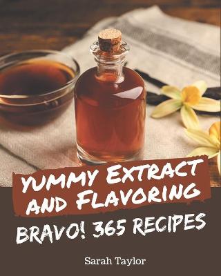 Book cover for Bravo! 365 Yummy Extract and Flavoring Recipes