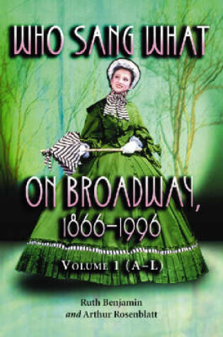 Cover of Who Sang What on Broadway, 1866-1996 v. 1