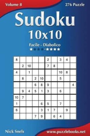 Cover of Sudoku 10x10 - Da Facile a Diabolico - Volume 8 - 276 Puzzle