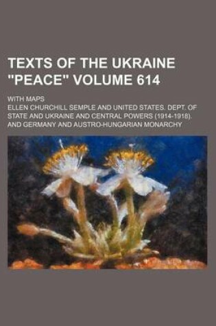 Cover of Texts of the Ukraine "Peace" Volume 614; With Maps