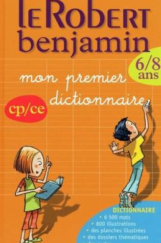 Cover of Le Robert Benjamin 6-8 Years Infant and First Juniors CP/CE - Mon Premier Dictionnaire New Edition 2010