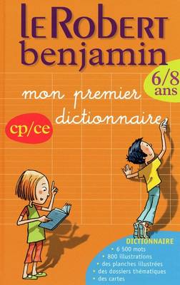 Cover of Le Robert Benjamin 6-8 Years Infant and First Juniors CP/CE - Mon Premier Dictionnaire New Edition 2010