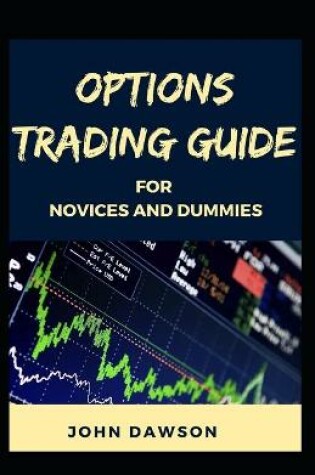 Cover of Options Trading Guide For Novices And Dummies