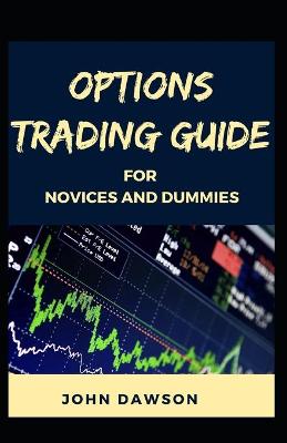 Book cover for Options Trading Guide For Novices And Dummies