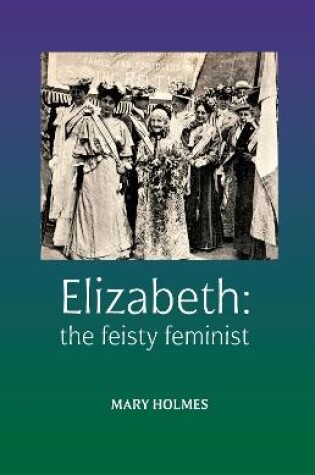 Cover of Elizabeth: the feisty feminist