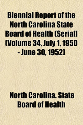 Book cover for Biennial Report of the North Carolina State Board of Health (Serial] (Volume 34, July 1, 1950 - June 30, 1952)