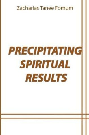 Cover of Precipitating Spiritual Results