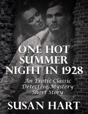 Book cover for One Hot Summer Night In 1928: An Erotic Classic Detective Mystery Short Story