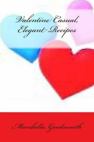 Cover of Valentine Casual, Elegant Recipes