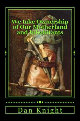 Cover of We Take Ownership of Our Motherland and Inhabitants