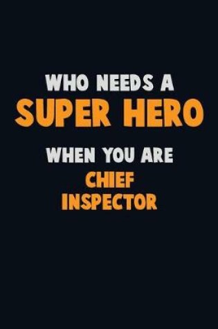 Cover of Who Need A SUPER HERO, When You Are Chief Inspector