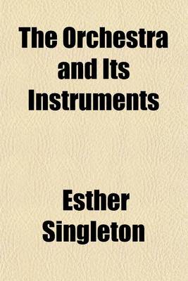 Book cover for The Orchestra and Its Instruments