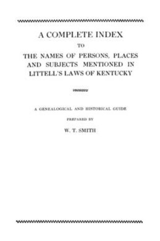 Cover of A Complete Index to the Names of Persons, Places and Subjects Mentioned in Littell's Laws of Kentucky