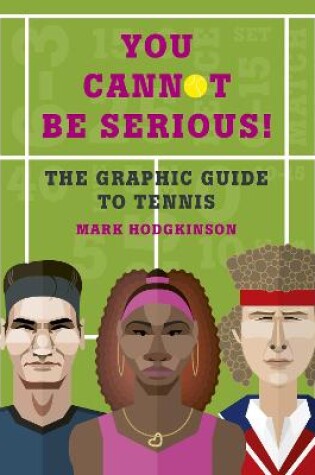 Cover of You Cannot Be Serious! The Graphic Guide to Tennis