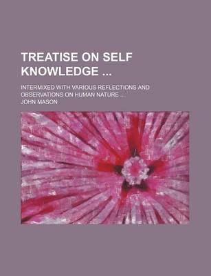 Book cover for Treatise on Self Knowledge; Intermixed with Various Reflections and Observations on Human Nature