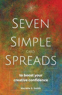Cover of Seven Simple Card Spreads to Boost Your Creative Confidence
